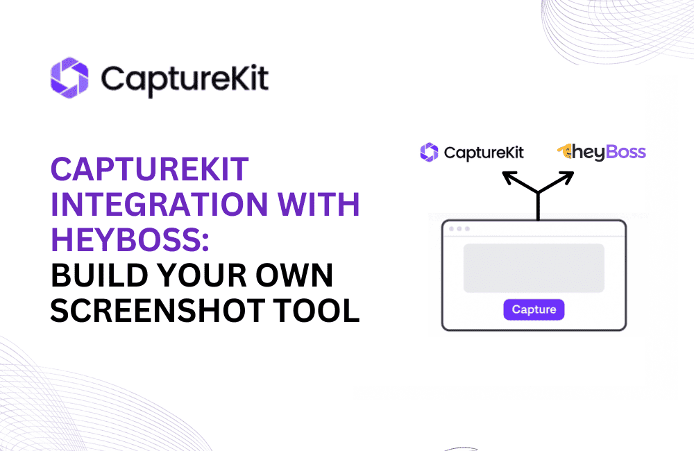 Capturekit Integration With Heyboss For Building A Screenshot Tool