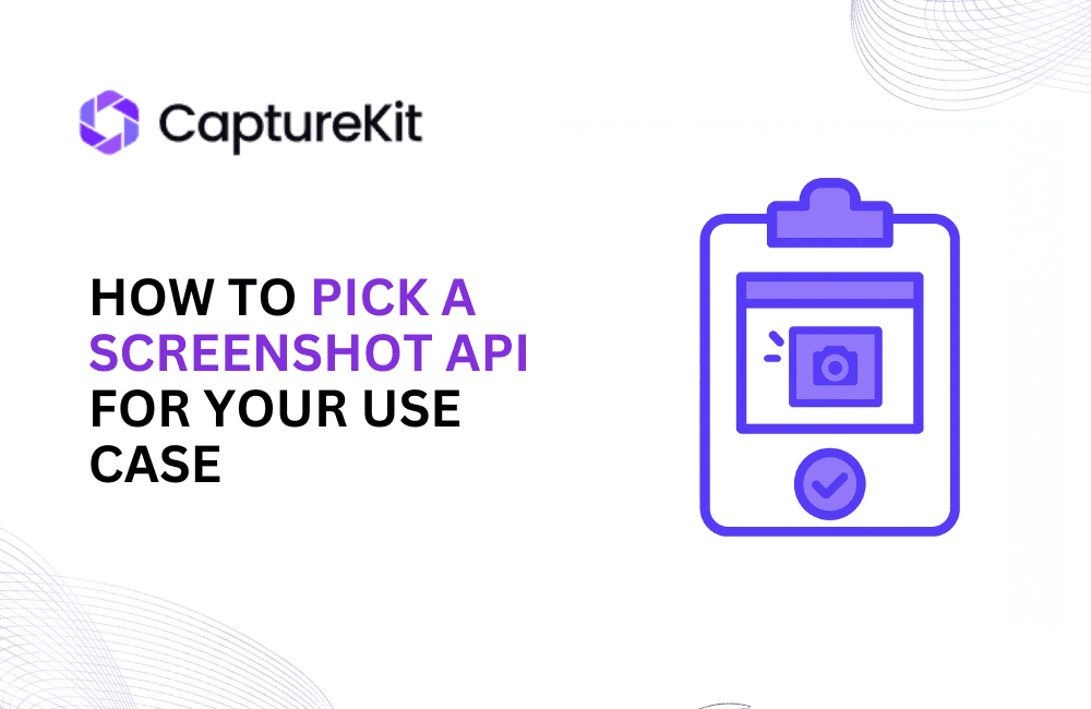 How To Pick a Screenshot API for Your Use Case