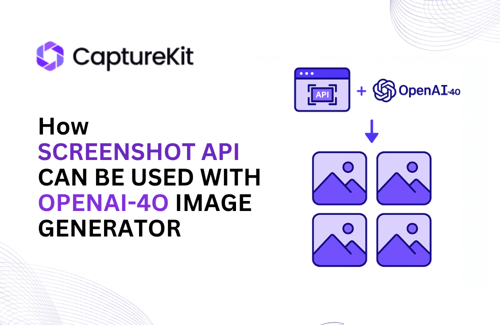 How Screenshot API can be used with OpenAI-4o Image Generator - Blog ...